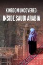 Kingdom Uncovered: Inside Saudi Arabia