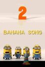 Minions – Banana Song