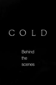 Cold – Behind the scenes