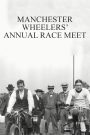 Manchester Wheelers’ Annual Race Meet