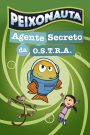 Peixonauta – Agente Secreto da O.S.T.R.A.