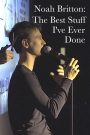 Noah Britton: The Best Stuff I’ve Ever Done