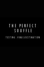 The Perfect Souffle: Testing “Final Destination”