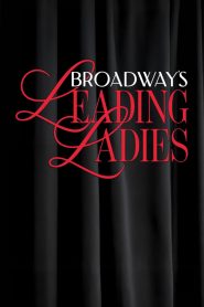 Broadway’s Leading Ladies