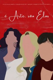 É Arte, São Elas