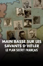 Mains basses sur les savants d’Hitler, le plan secret français
