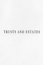 Trusts and Estates