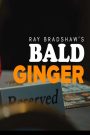 Ray Bradshaw’s Bald Ginger